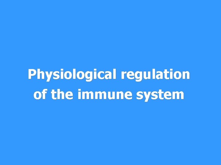 Physiological regulation of the immune system 