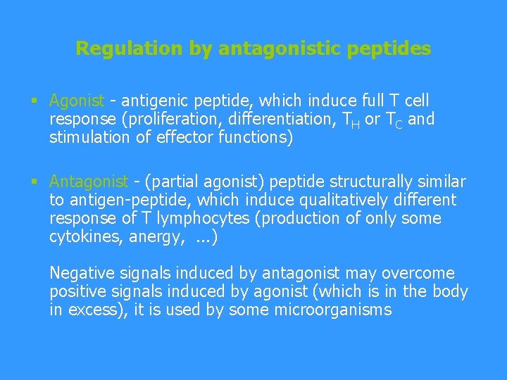 Regulation by antagonistic peptides § Agonist - antigenic peptide, which induce full T cell