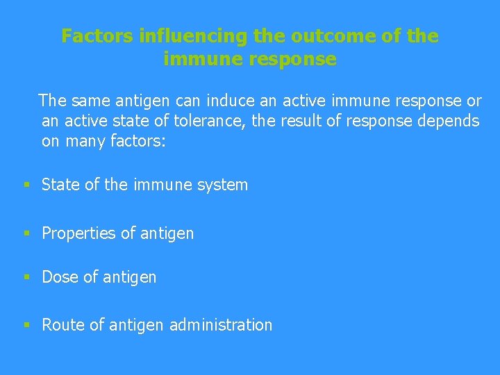 Factors influencing the outcome of the immune response The same antigen can induce an