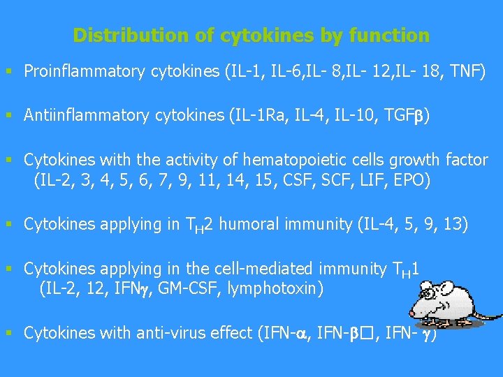 Distribution of cytokines by function § Proinflammatory cytokines (IL-1, IL-6, IL- 8, IL- 12,