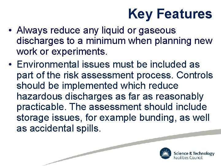 Key Features • Always reduce any liquid or gaseous discharges to a minimum when