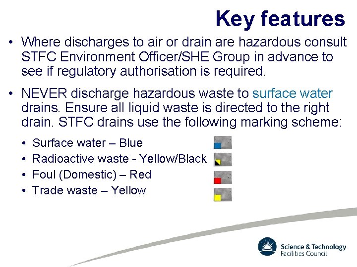 Key features • Where discharges to air or drain are hazardous consult STFC Environment