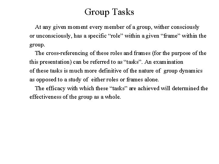 Group Tasks At any given moment every member of a group, wither consciously or