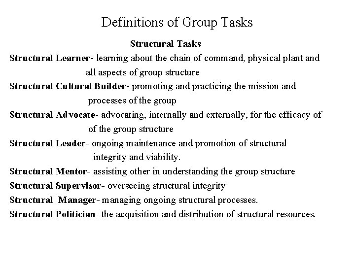 Definitions of Group Tasks Structural Learner- learning about the chain of command, physical plant