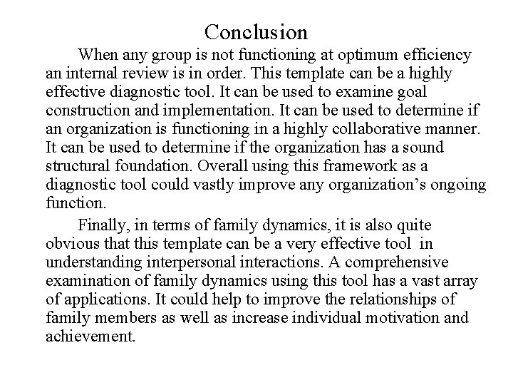 Conclusion When any group is not functioning at optimum efficiency an internal review is