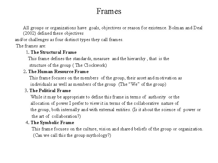 Frames All groups or organizations have goals, objectives or reason for existence. Bolman and