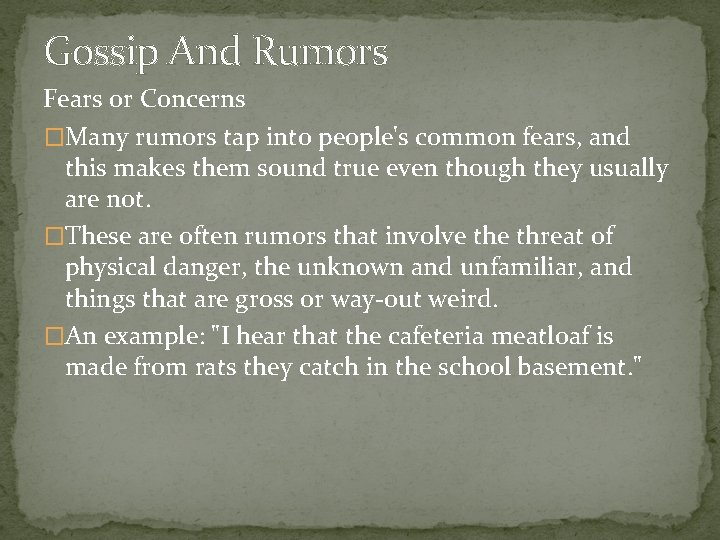 Gossip And Rumors Fears or Concerns �Many rumors tap into people's common fears, and