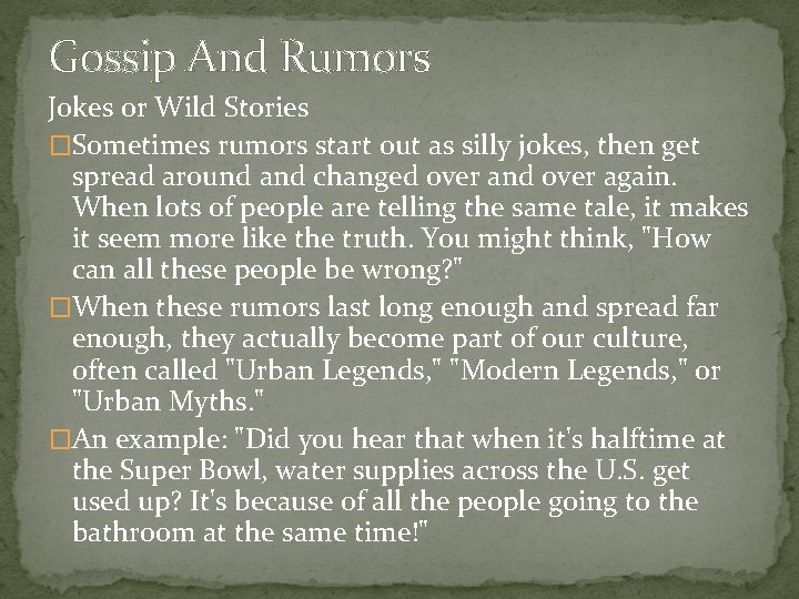 Gossip And Rumors Jokes or Wild Stories �Sometimes rumors start out as silly jokes,