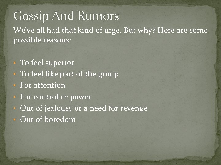 Gossip And Rumors We've all had that kind of urge. But why? Here are