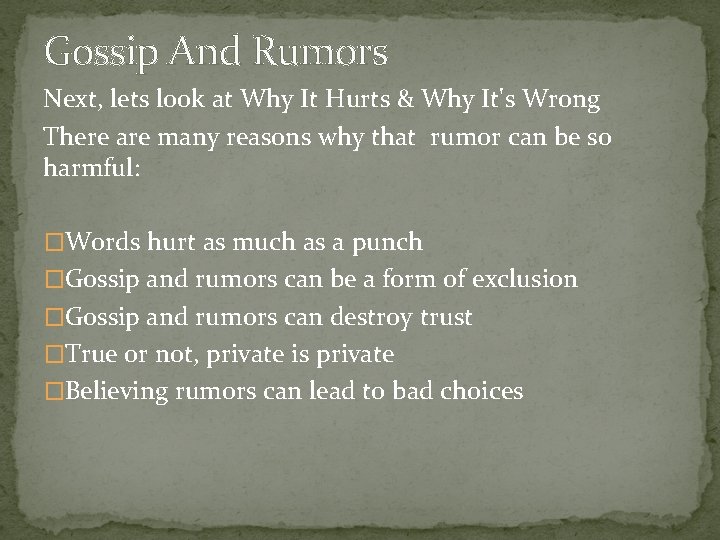 Gossip And Rumors Next, lets look at Why It Hurts & Why It's Wrong