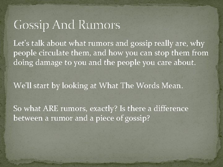 Gossip And Rumors Let's talk about what rumors and gossip really are, why people