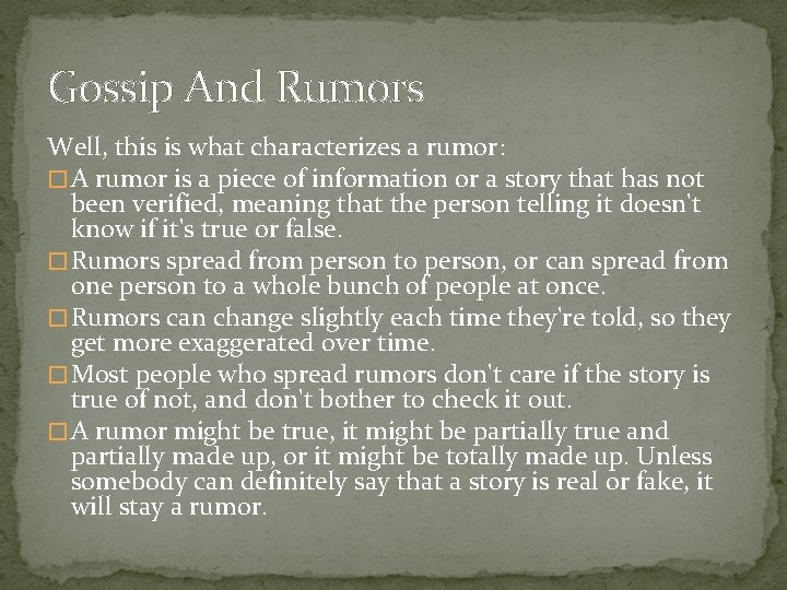 Gossip And Rumors Well, this is what characterizes a rumor: � A rumor is