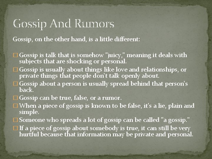 Gossip And Rumors Gossip, on the other hand, is a little different: � Gossip
