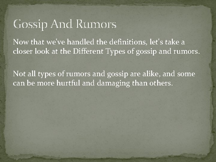Gossip And Rumors Now that we've handled the definitions, let's take a closer look