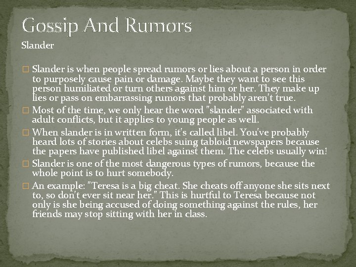 Gossip And Rumors Slander � Slander is when people spread rumors or lies about