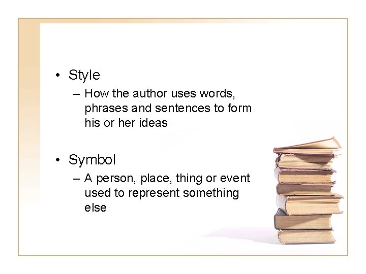  • Style – How the author uses words, phrases and sentences to form