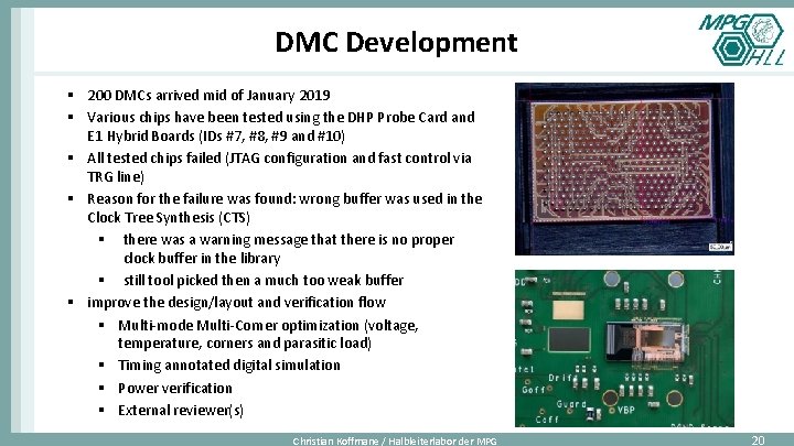 DMC Development § 200 DMCs arrived mid of January 2019 § Various chips have