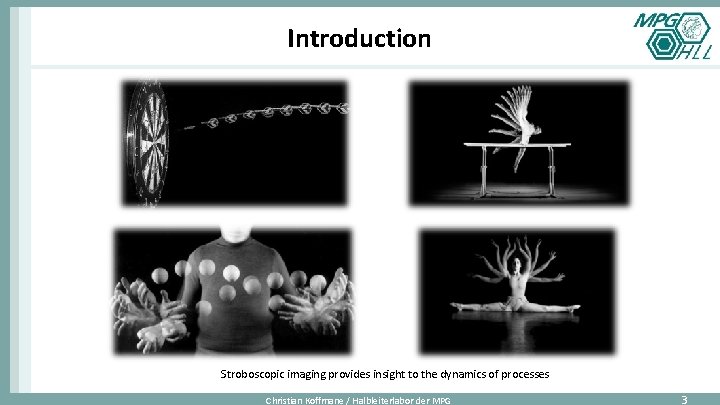 Introduction Stroboscopic imaging provides insight to the dynamics of processes Christian Koffmane / Halbleiterlabor