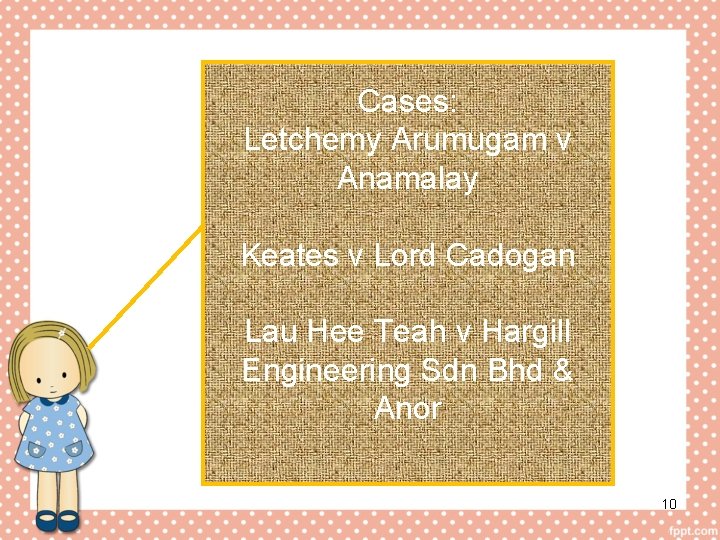 Cases: Letchemy Arumugam v Anamalay Keates v Lord Cadogan Lau Hee Teah v Hargill