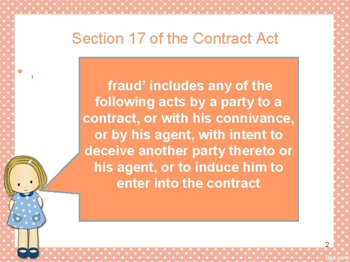 Section 17 of the Contract Act • , ‘fraud’ includes any of the following