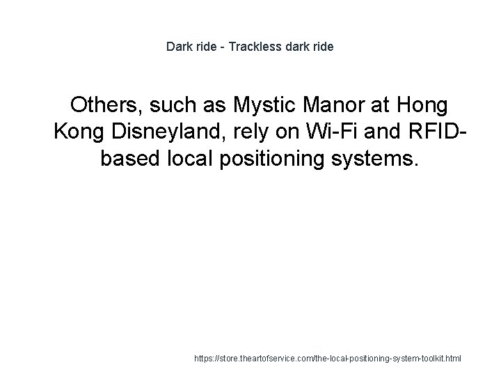Dark ride - Trackless dark ride Others, such as Mystic Manor at Hong Kong