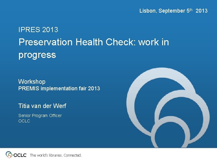 Lisbon, September 5 th 2013 IPRES 2013 Preservation Health Check: work in progress Workshop