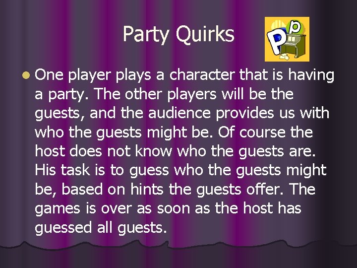 Party Quirks l One player plays a character that is having a party. The