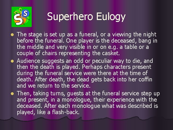 Superhero Eulogy The stage is set up as a funeral, or a viewing the