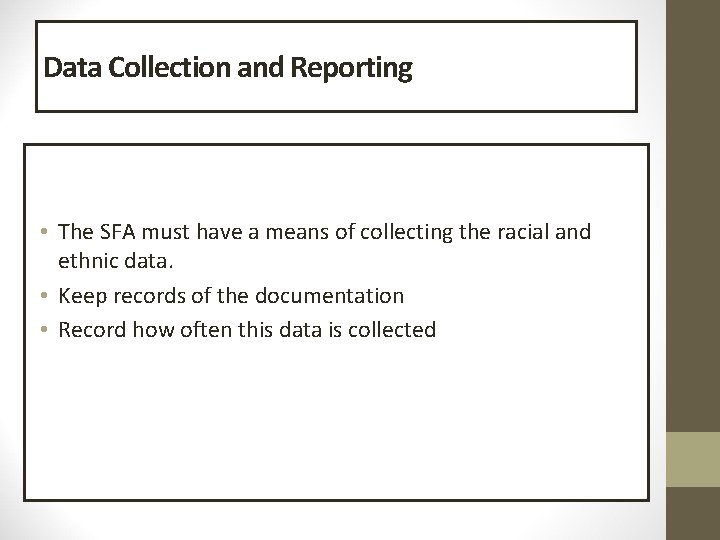 Data Collection and Reporting • The SFA must have a means of collecting the