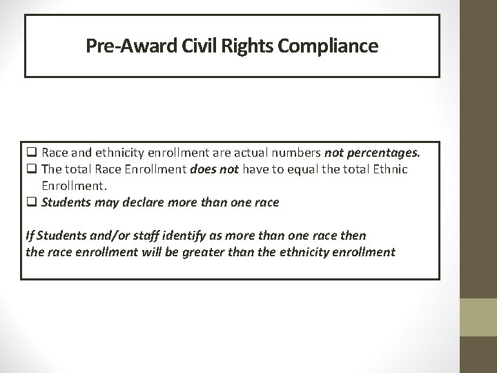 Pre-Award Civil Rights Compliance q Race and ethnicity enrollment are actual numbers not percentages.