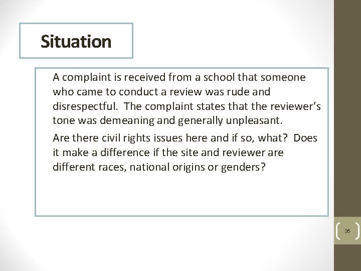 Situation A complaint is received from a school that someone who came to conduct