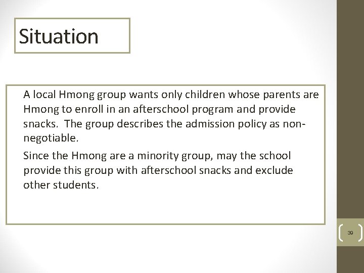Situation A local Hmong group wants only children whose parents are Hmong to enroll