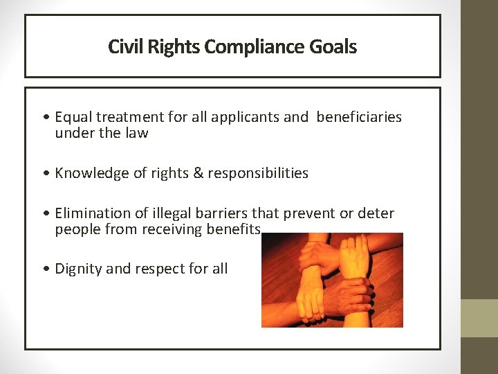 Civil Rights Compliance Goals • Equal treatment for all applicants and beneficiaries under the