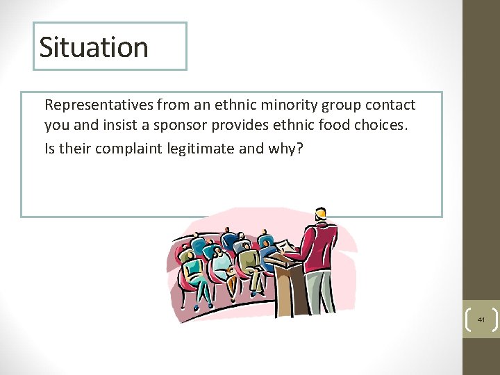 Situation Representatives from an ethnic minority group contact you and insist a sponsor provides