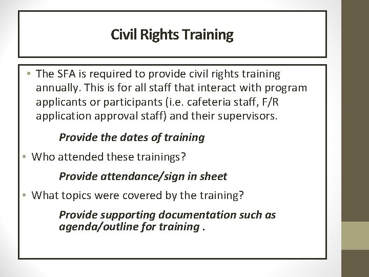 Civil Rights Training • The SFA is required to provide civil rights training annually.