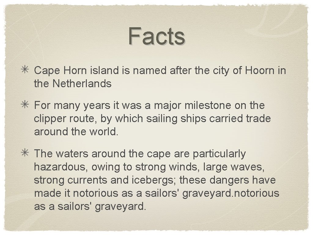 Facts Cape Horn island is named after the city of Hoorn in the Netherlands