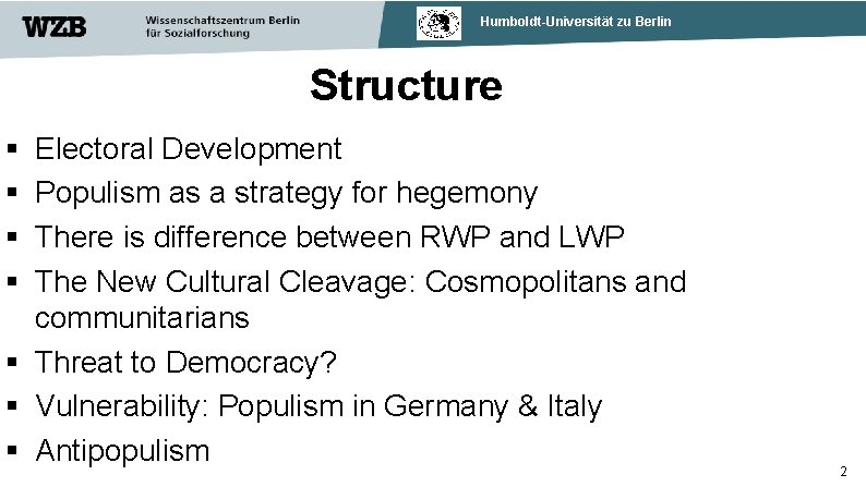 Humboldt-Universität zu Berlin Structure Electoral Development Populism as a strategy for hegemony There is