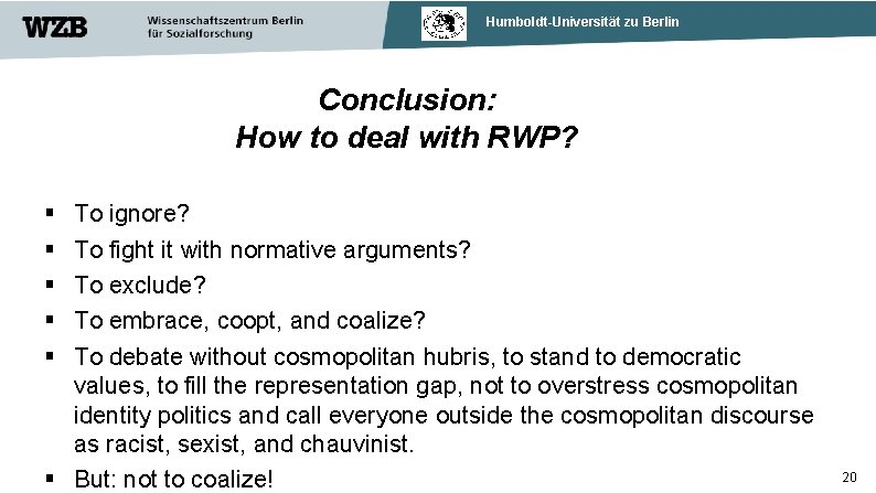 Humboldt-Universität zu Berlin Conclusion: How to deal with RWP? To ignore? To fight it