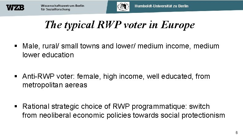 Humboldt-Universität zu Berlin The typical RWP voter in Europe Male, rural/ small towns and