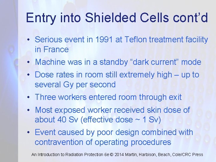 Entry into Shielded Cells cont’d • Serious event in 1991 at Teflon treatment facility