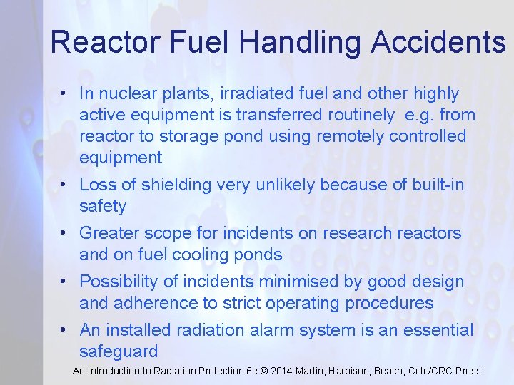 Reactor Fuel Handling Accidents • In nuclear plants, irradiated fuel and other highly active