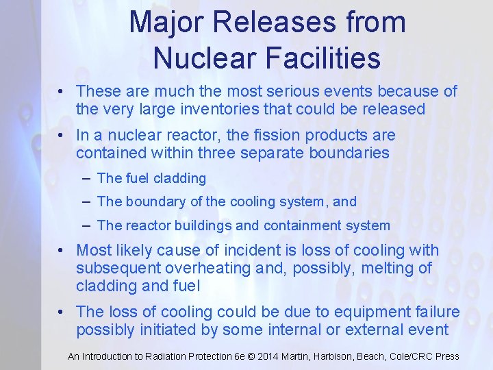 Major Releases from Nuclear Facilities • These are much the most serious events because