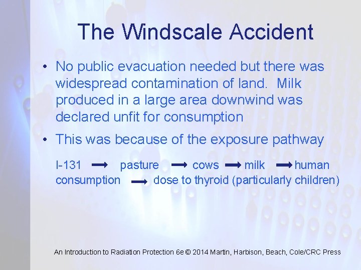 The Windscale Accident • No public evacuation needed but there was widespread contamination of