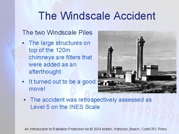 The Windscale Accident The two Windscale Piles • The large structures on top of