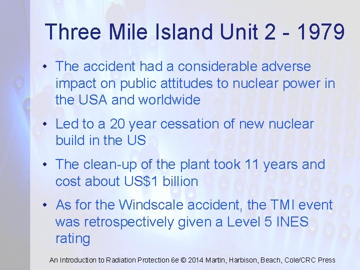 Three Mile Island Unit 2 - 1979 • The accident had a considerable adverse