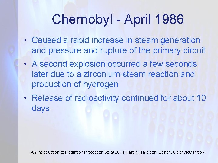 Chernobyl - April 1986 • Caused a rapid increase in steam generation and pressure