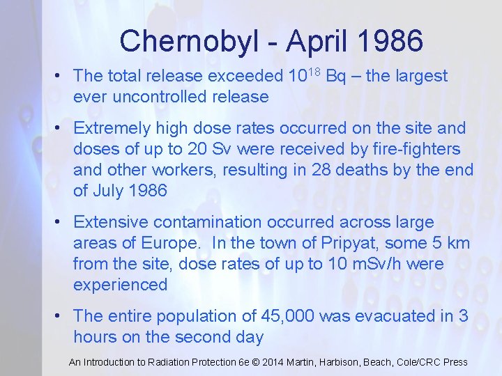 Chernobyl - April 1986 • The total release exceeded 1018 Bq – the largest
