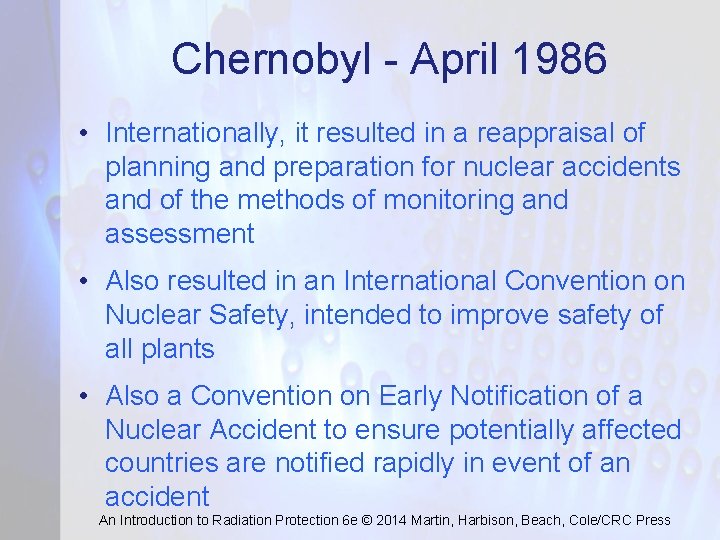 Chernobyl - April 1986 • Internationally, it resulted in a reappraisal of planning and