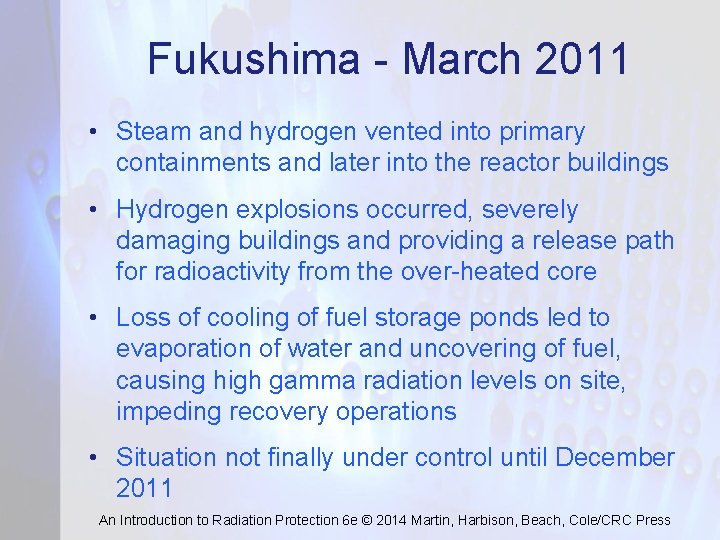 Fukushima - March 2011 • Steam and hydrogen vented into primary containments and later