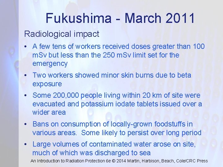Fukushima - March 2011 Radiological impact • A few tens of workers received doses